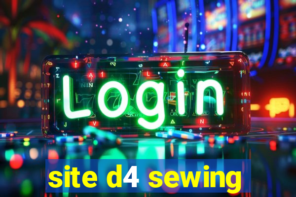 site d4 sewing